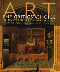 Art: the Critics' Choice: 150 Masterpieces of Western Art Vaizey, Marina and Russell, John