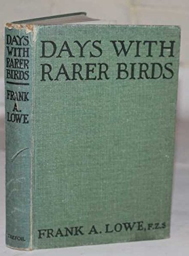 Days With Rarer Birds [Hardcover] Lowe, Frank A