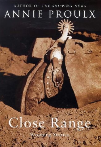 Close Range: Wyoming Stories [Paperback] Proulx, E. Annie