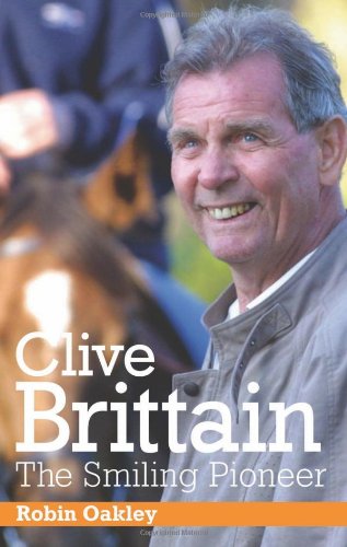 Clive Brittain: The Smiling Pioneer [Hardcover] Robin Oakley