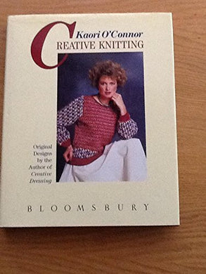 Creative Knitwear: Original Designs for Beautiful Colour Knits O'Connor, Kaori