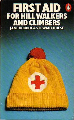 First Aid For Hill Walkers And Climbers (Penguin Handbooks) Jane Renouf; Stewart Hulse; Bryan Marsh and Dr. David Earnshaw