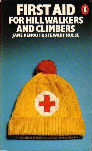 First Aid For Hill Walkers And Climbers (Penguin Handbooks) Jane Renouf; Stewart Hulse; Bryan Marsh and Dr. David Earnshaw