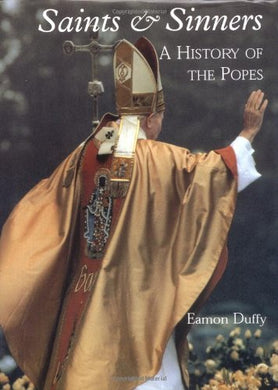 Saints and Sinners: A history of the Popes Duffy, Eamon