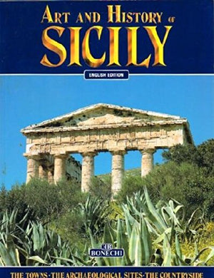 Art and History of Sicily (Bonechi Art and History Series) Valdes, Giuliano and Hill, Rowena