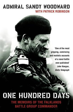 One Hundred Days: The Memoirs of the Falklands Battle Group Commander Woodward, Admiral Sandy and Robinson, Patrick