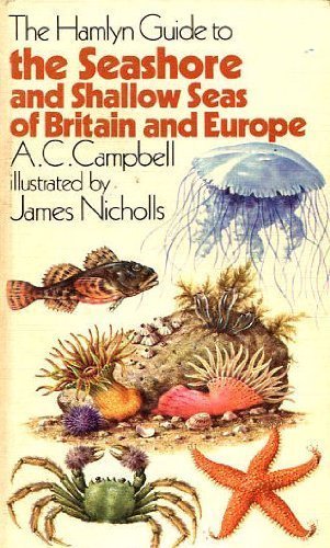 Hamlyn Guide to the Seashore and Shallow Seas of Britain and Europe by Andrew C. Campbell (1976-07-26) [Paperback] Andrew C. Campbell