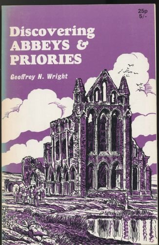 Discovering abbeys and priories [Paperback] Wright, Geoffrey N.