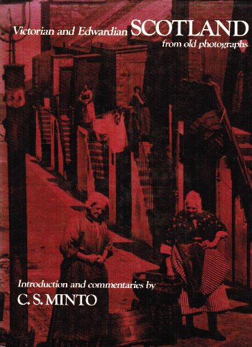 Victorian and Edwardian Scotland from Old Photographs [Hardcover] C.S. Minto: