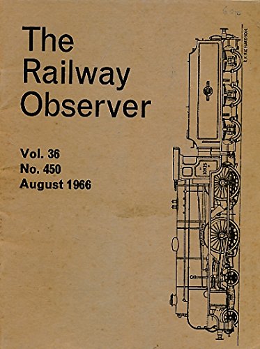 The Railway Observer. Volume 36. August 1966. No 450 [Paperback] Burnett, M J