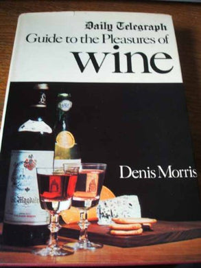 Daily Telegraph Guide to the Pleasures of Wine Morris, Denis