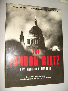 The London Blitz: September 1940 - May 1941. Daily Mail - Evening Standard by Maureen Hill (10-Sep-1990) Paperback [Unknown Binding]