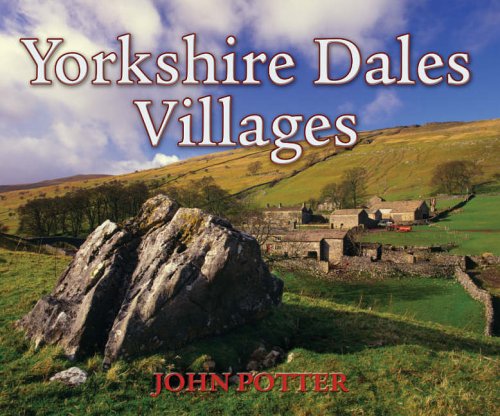 Yorkshire Dales Villages (Village Britain S.) [Hardcover] Potter, John