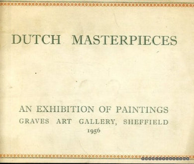 DUTCH MASTERPIECES an exhibition of paintings