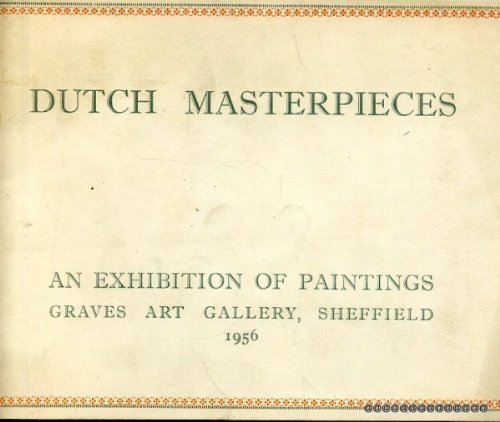 DUTCH MASTERPIECES an exhibition of paintings