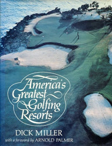 America's Greatest Golfing Resorts Dick Miller