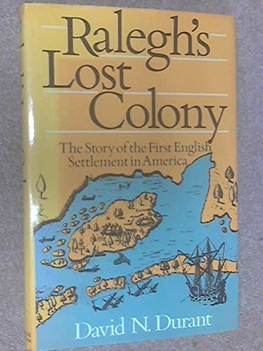 Raleigh's Lost Colony by David N. Durant (1981-04-03)