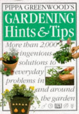 Pippa Greenwood's Gardening Hints & Tips Pippa Greenwood; Linda Martin and Helen Benfield