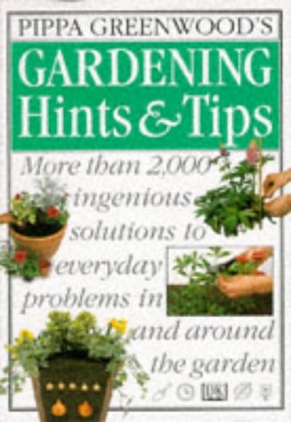 Pippa Greenwood's Gardening Hints & Tips Pippa Greenwood; Linda Martin and Helen Benfield