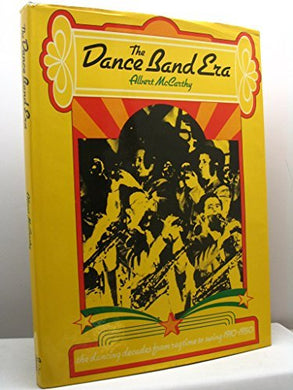 Dance Band Era: The Dancing Decades from Ragtime to Swing, 1910-50 by Albert McCarthy (1974-11-08) [Hardcover] Albert McCarthy