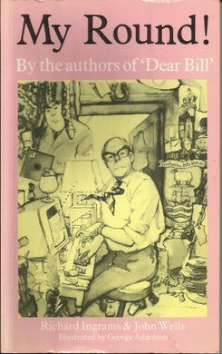 My Round: Denis Thatcher's Letters to Bill by Richard Ingrams (1984-01-03) [Paperback]