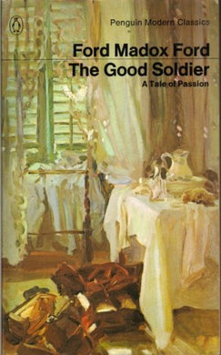 The Good Soldier: A Tale of Passion (Modern Classics) Ford, Ford Madox