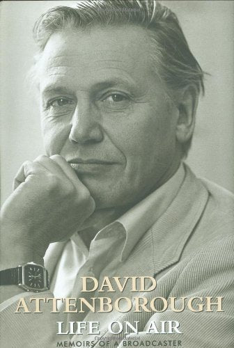Life on Air: Memoirs of a Broadcaster by David Attenborough (2002) Hardcover