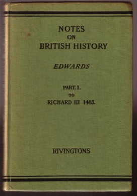 Notes on British History Part 1 (Prehistoric Times to Richard III, 1485 [Hardcover] William Edwards