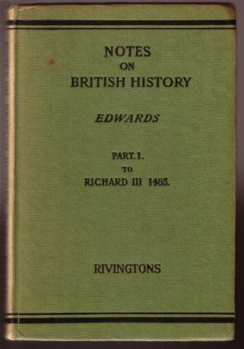 Notes on British History Part 1 (Prehistoric Times to Richard III, 1485 [Hardcover] William Edwards