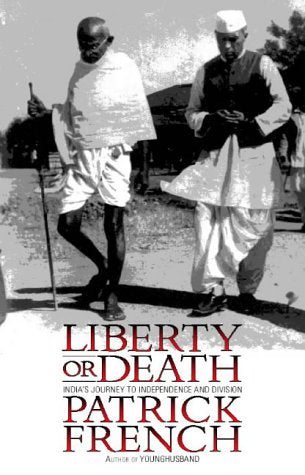 Liberty Or Death: India's Journey to Independence and Division French, Patrick