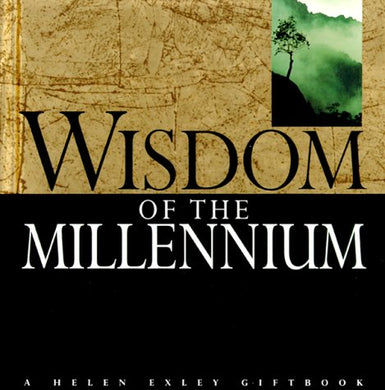 Wisdom for the Millennium (A Helen Exley giftbook) Exley, Helen