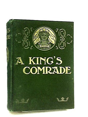 A King's Comrade A Story Of Old Hereford [Hardcover] Whistler, Charles W.