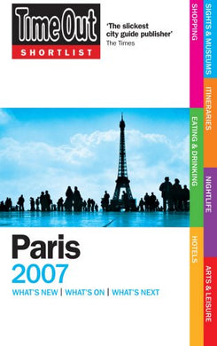 Time Out Shortlist Paris 2007 [Paperback] Time Out Guides Ltd and Jean-Christophe Godet