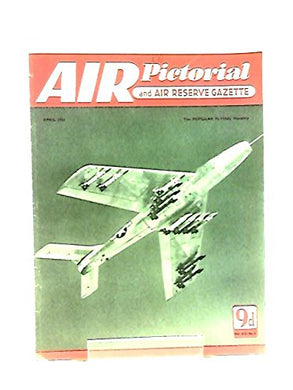 Air Pictorial And Air Reserve Gazette, Vol.XIII, No 4, April 1951