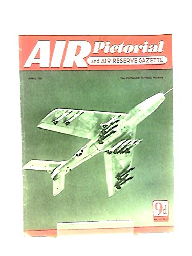 Air Pictorial And Air Reserve Gazette, Vol.XIII, No 4, April 1951