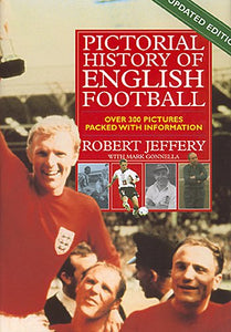 Pictorial History of English Football [Hardcover] Jeffrey, Robert with Mark Gonnella.