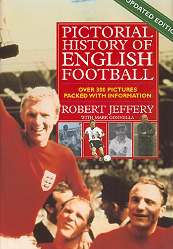 Pictorial History of English Football [Hardcover] Jeffrey, Robert with Mark Gonnella.