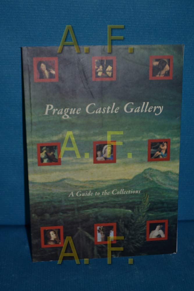 Prague Castle Gallery: A guide to the collections (Mal? rada, Kniznice Prazsk?ho hradu) Fuc?kov?, Eliska