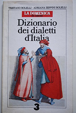 Dizionario dei dialetti d'italia vol.3 [Paperback] Tristano Bolelli - Adriana Zeppini Bolelli