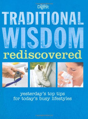Traditional Wisdom Rediscovered: Yesterday's Top Tips for Today's Busy Lifestyles