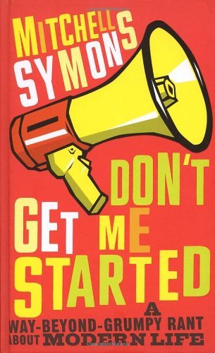 Don't Get Me Started by Mitchell Symons (2007-10-08) [Hardcover] Mitchell Symons