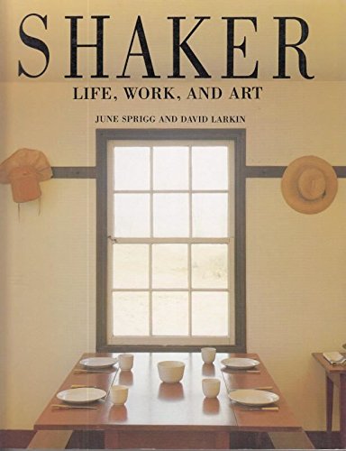 Shaker: Life, Work and Art Sprigg, June; Larkin, David and Freeman, Michael