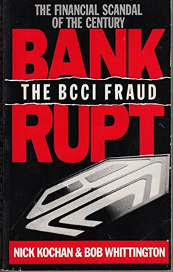 Bankrupt!: The BCCI Fraud Kochan, Nick and Whittington, Bob