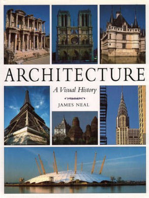 Architecture A Visual History Neal, James