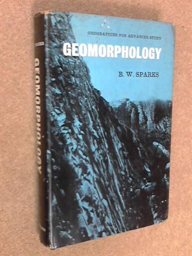 Geomorphology (Geographies for advanced study) Sparks, B. W