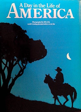A Day in the Life of America: Photographed by 200 of the World's Leading Photojournalists on One Day, May 2, 1986 by Rick Smolan (1987-10-24)