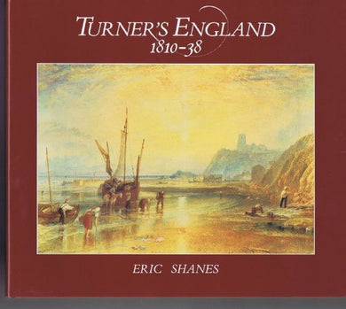 Turner's England, 1810-38 by Shanes, Eric (September 6, 1990) Hardcover