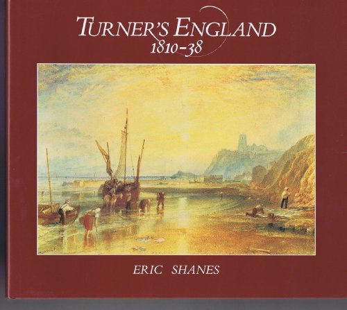 Turner's England, 1810-38 by Shanes, Eric (September 6, 1990) Hardcover