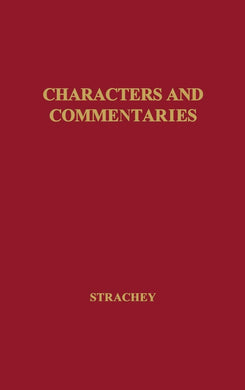 Characters and Commentaries [Hardcover] Strachey, Lytton; Strachey and Unknown