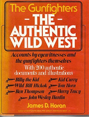 The Authentic Wild West: The Gunfighters by James David Horan (1976-07-03) [Hardcover]